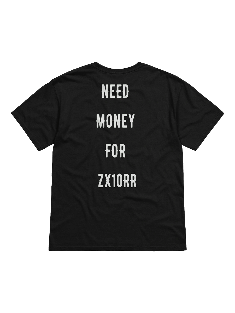 need money for zx10rr | tee product image (1)