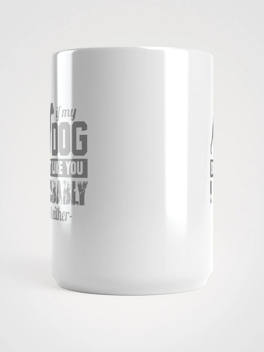 If my dog doesn't like you - mug product image (5)