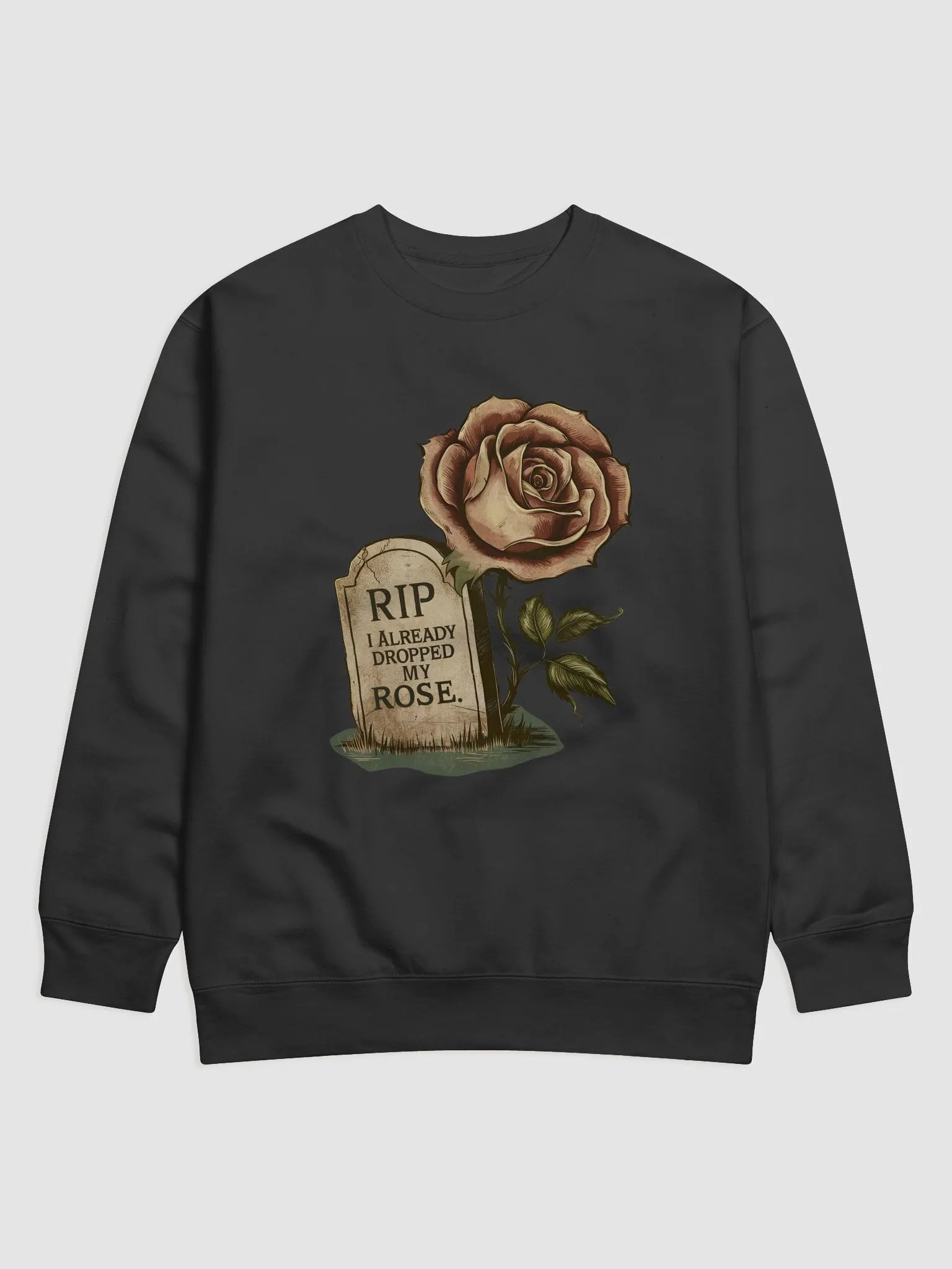 RIP I Already Dropped My Rose Sweatshirt product image (1)