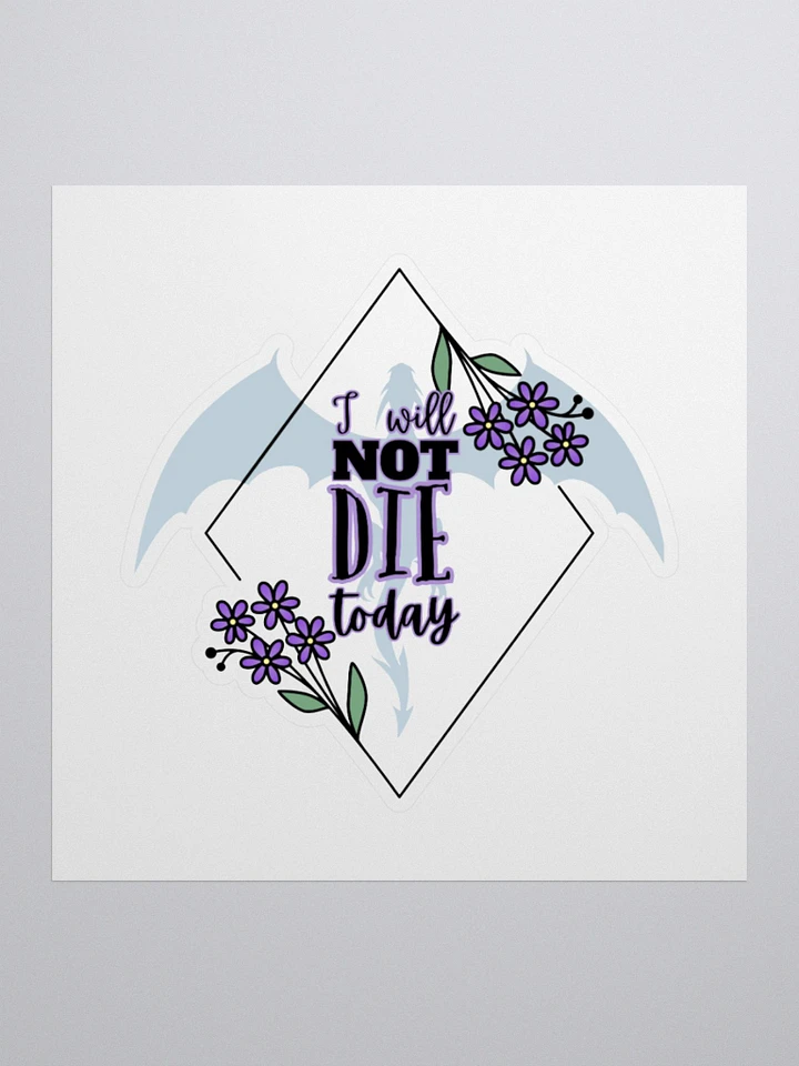 I Will Not Die Today Sticker product image (1)