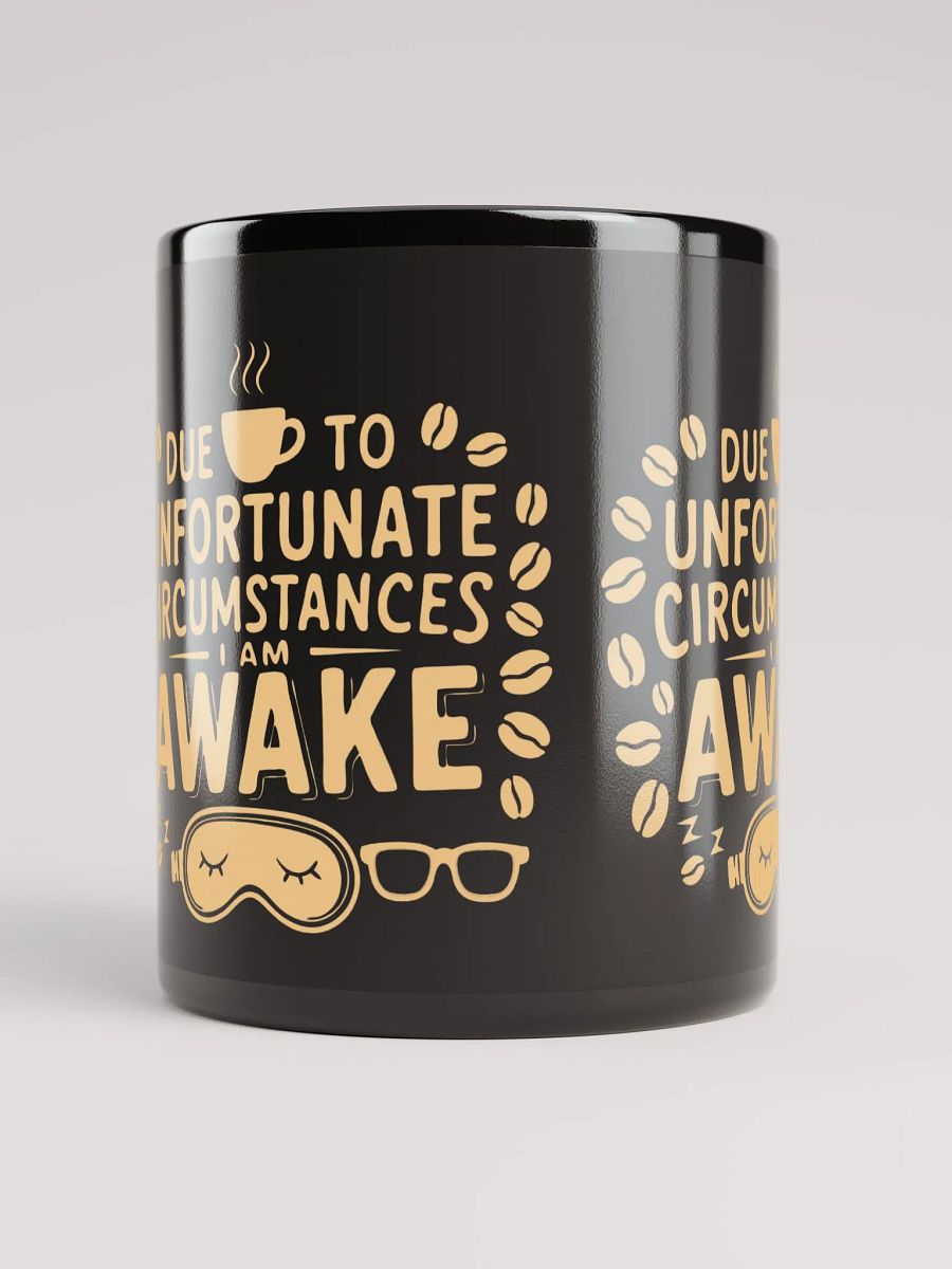 Due to Unfortunate Circumstances I Am Awake Mug product image (10)