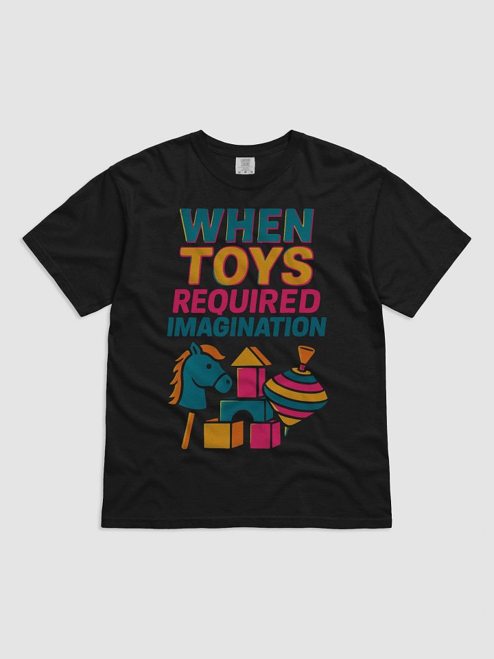 When Toys Required Imagination T-Shirt product image (1)