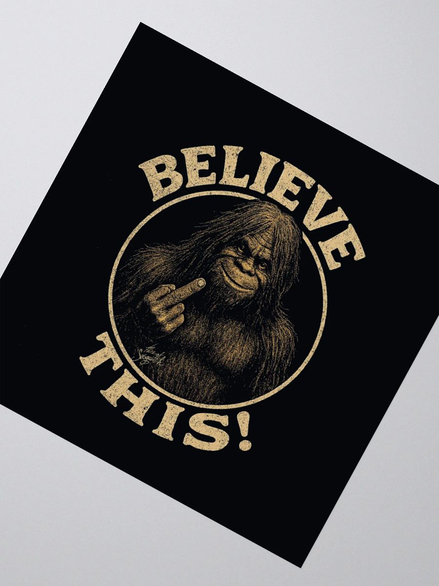 Sasquatch Says: Believe THIS! – Sticker product image (1)