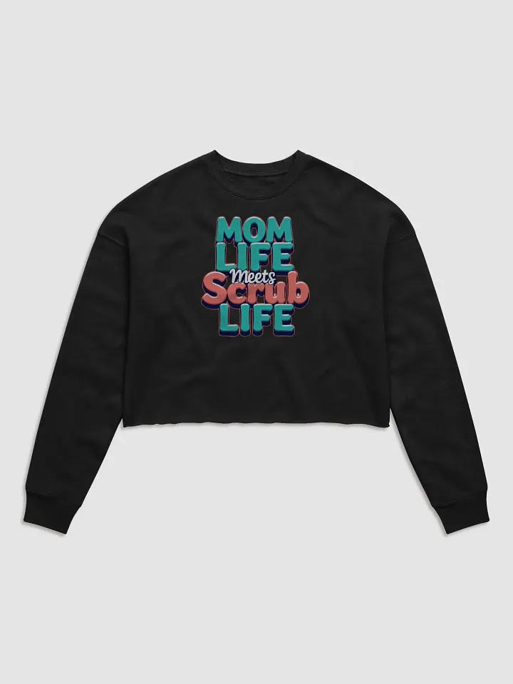 Mom Life Meets Scrub Life Fleece Crop Sweatshirt product image (2)