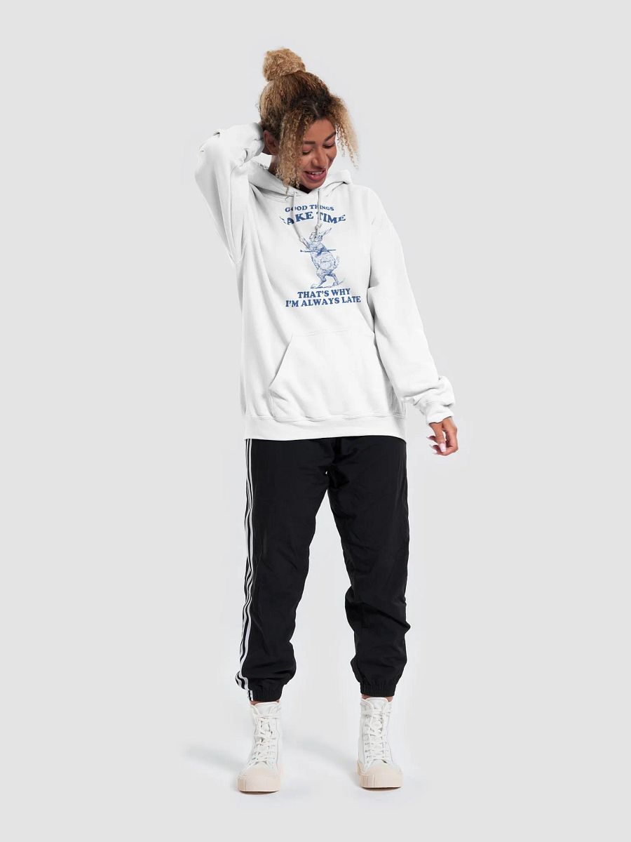 Good things take time that's why I'm always late Hoodie product image (5)