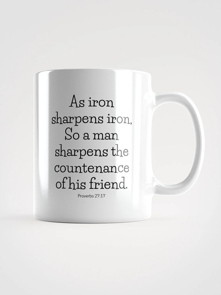 As Iron Sharpens Iron So A Man Sharpens The Countenance Proverbs 27:17 White Glossy Mug 11/15/20oz product image (1)