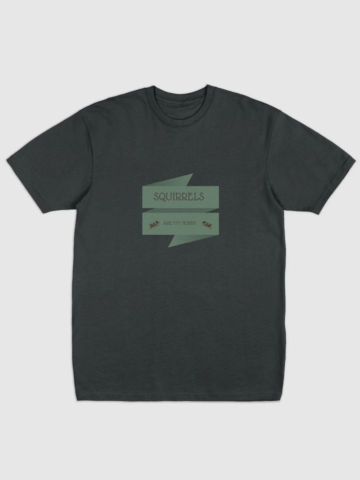 SQUIRRELS ARE MY HOBBY Tee product image (1)