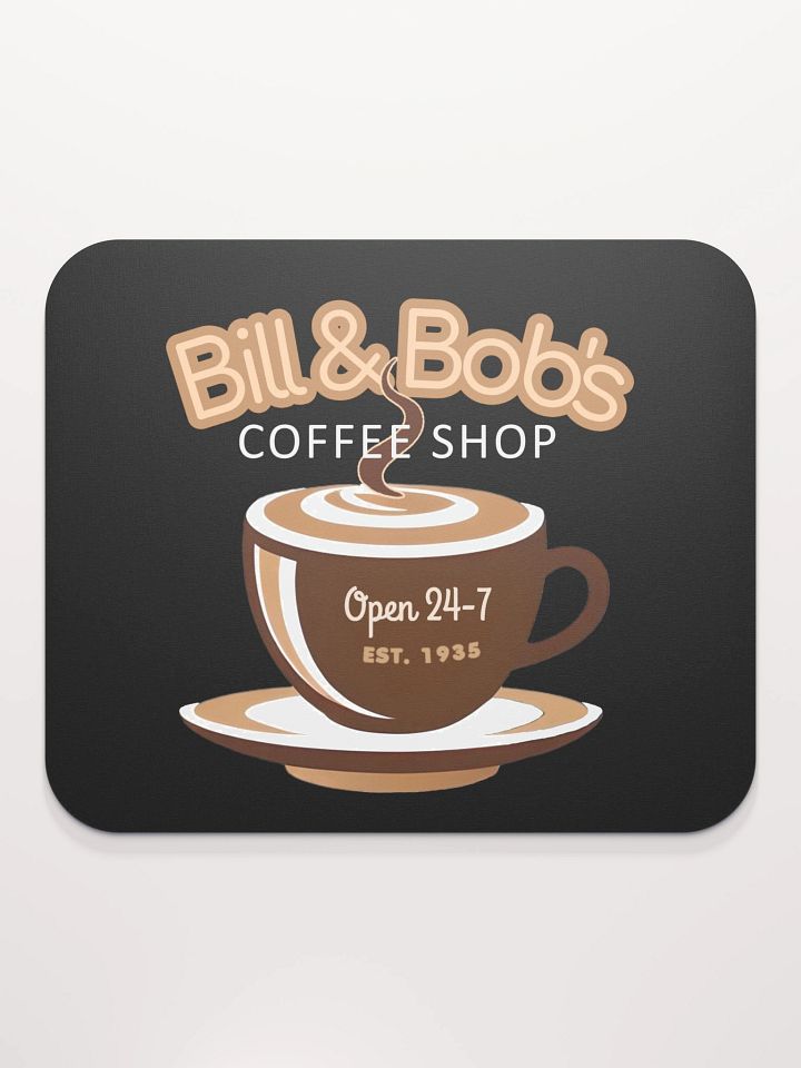 Bill & Bob's Coffee Shop Open 24/7 Mouse Pad product image (1)