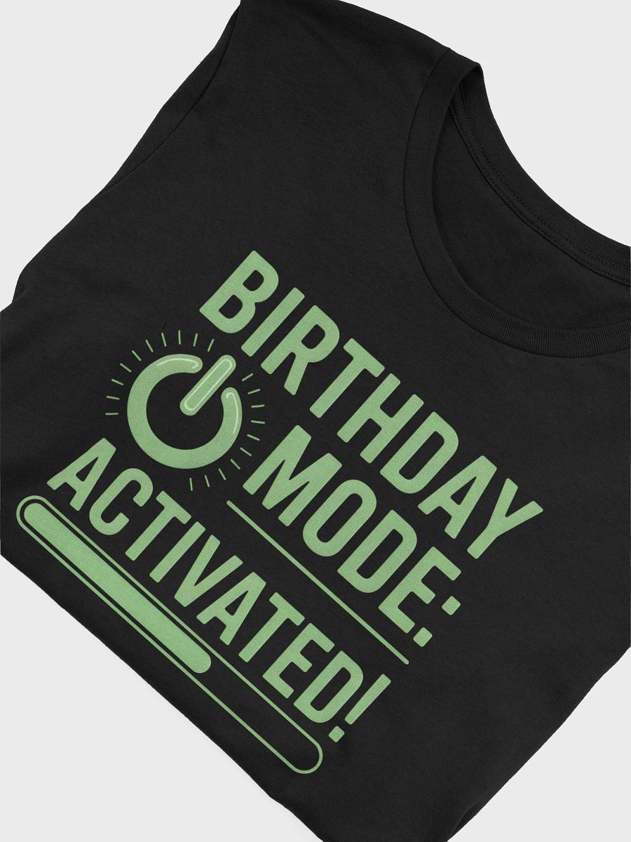 Birthday Mode Activated! T-Shirt | Birthday Celebration Tee product image (47)