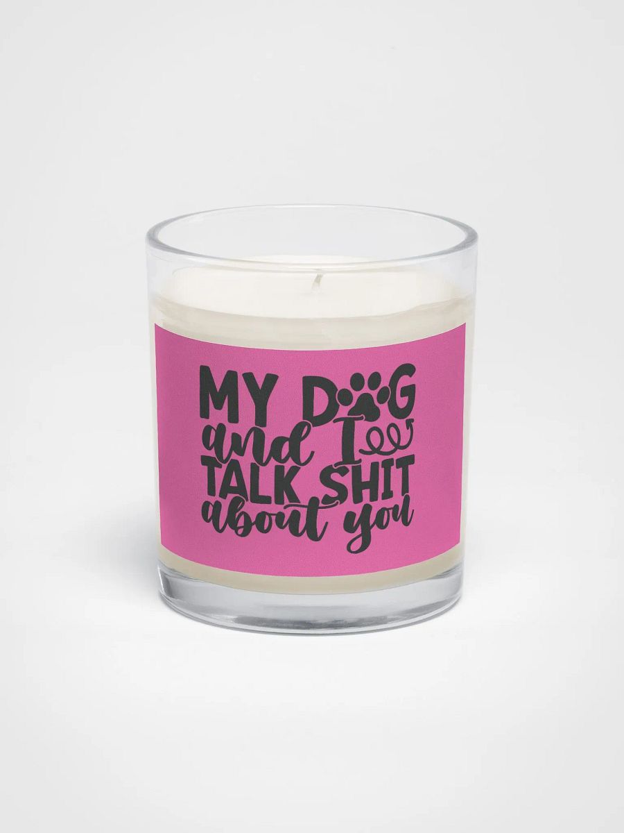 'My Dog & I Talk Sh*t About You' Soy Wax Candle product image (1)