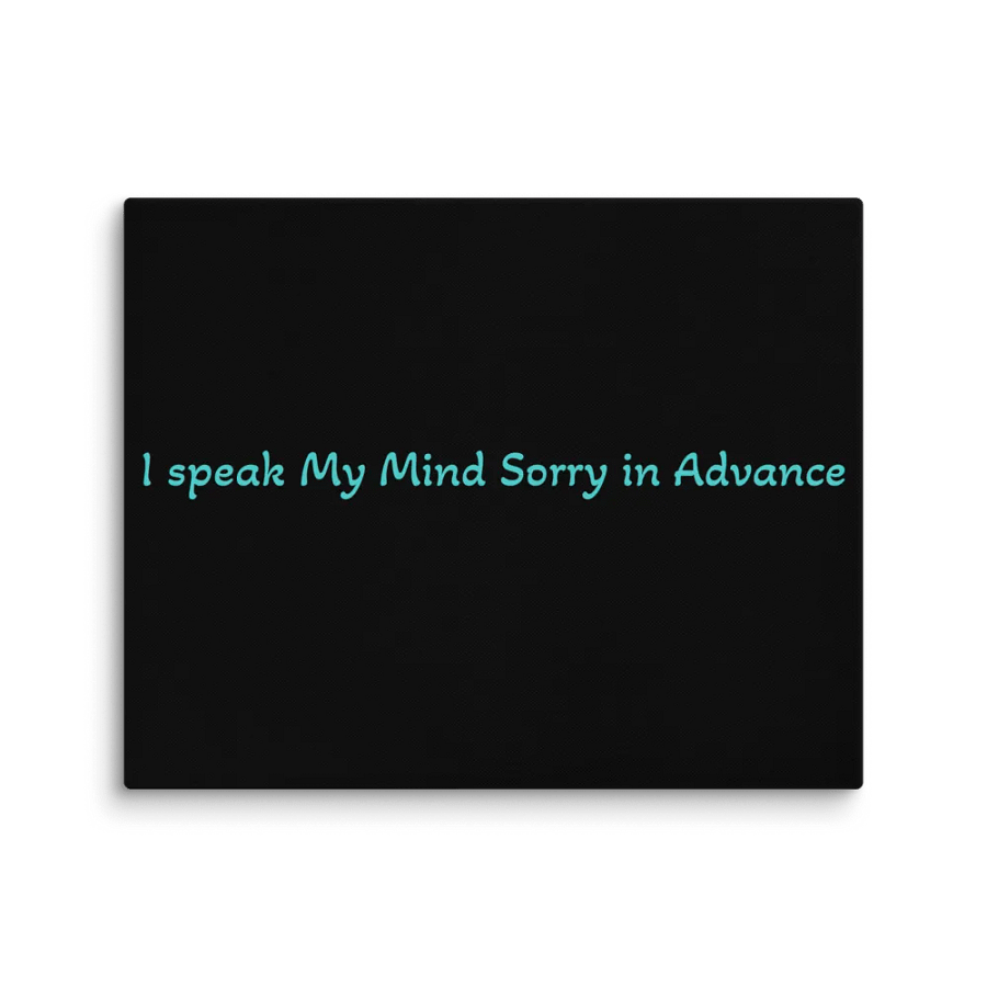 I speak My Mind Sorry in Advance 16"x20" Wall Art product image (1)