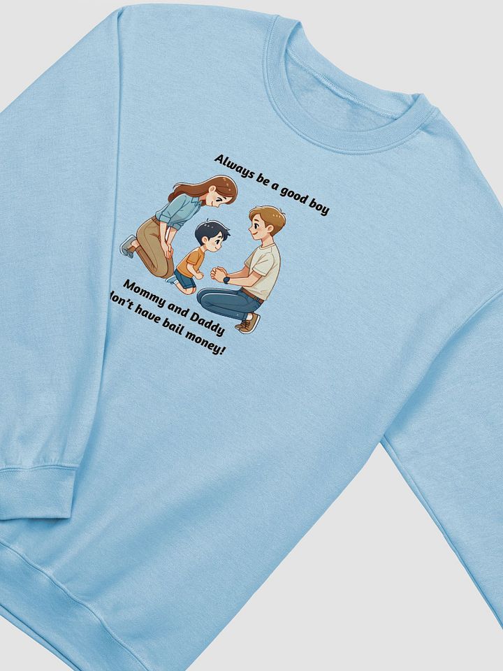 Mommy and Daddy Don't Have Bail Money! Sweatshirt product image (1)