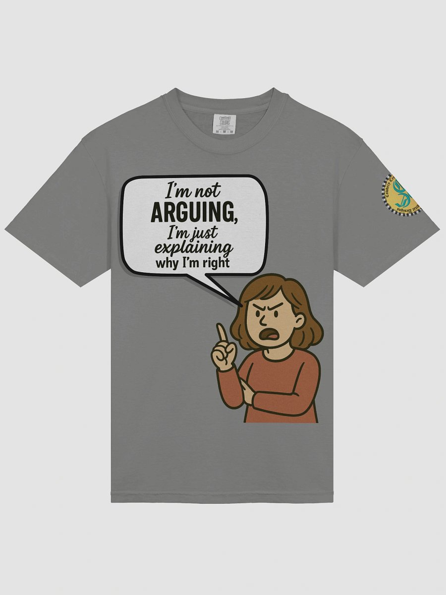 I'm not Arguing (Female) Comfort Colors Garment-Dyed Heavyweight T-Shirt Colors (3) product image (33)