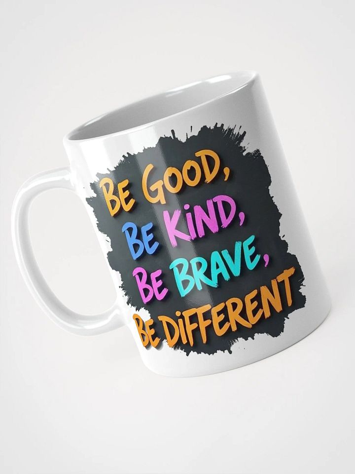 "Be Good, Be Kind, Be Brave, Be Different" #Motivational Glossy White Mug product image (3)