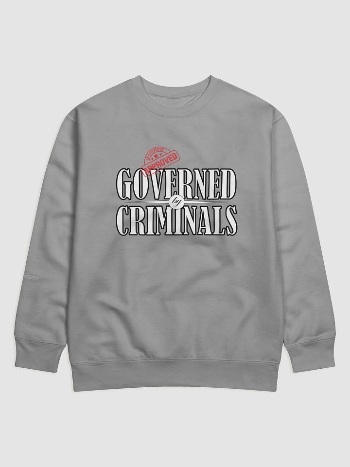 Governed By Criminals - UK Approved - Cotton Heritage Premium Sweatshirt product image (2)