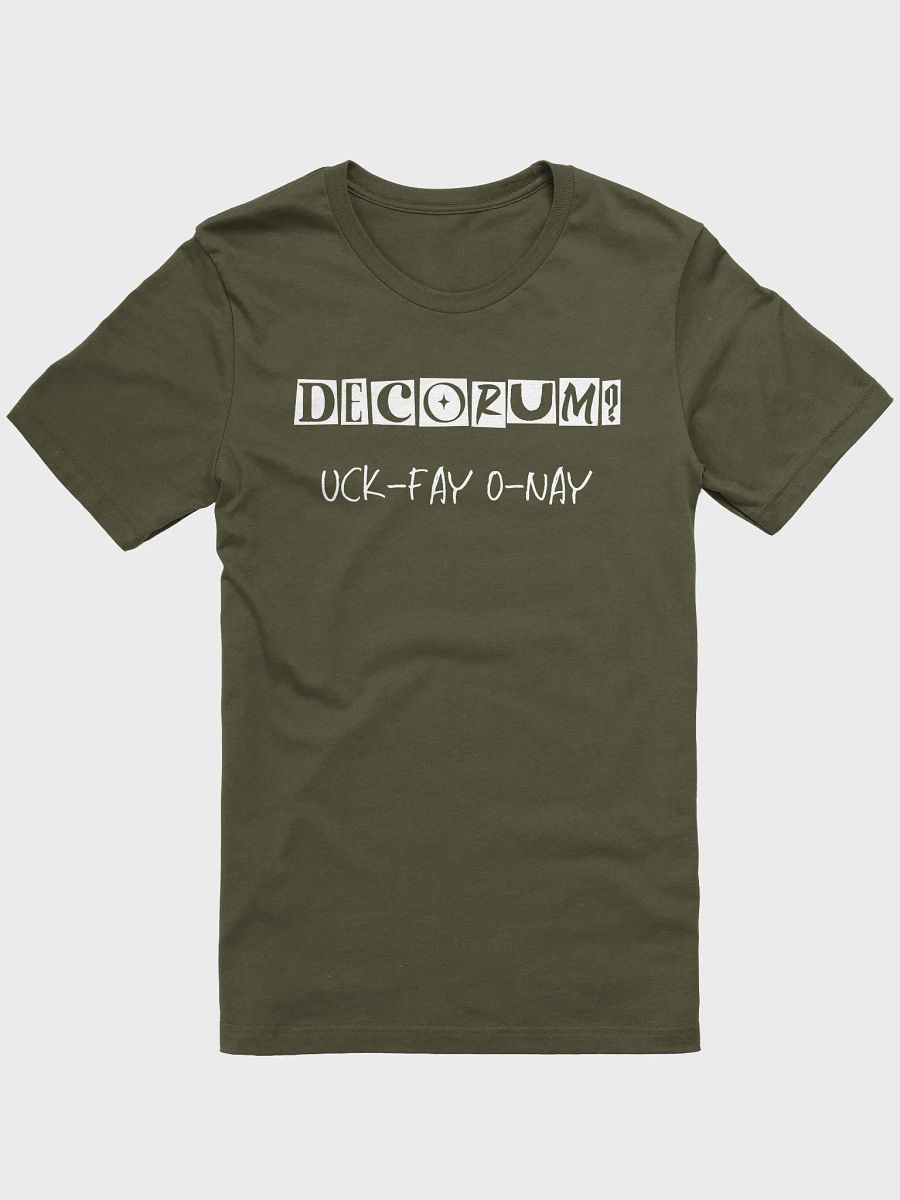 Decorum Doesn't Work Uck-Fay O-Nay Pig Latin T Shirt product image (33)