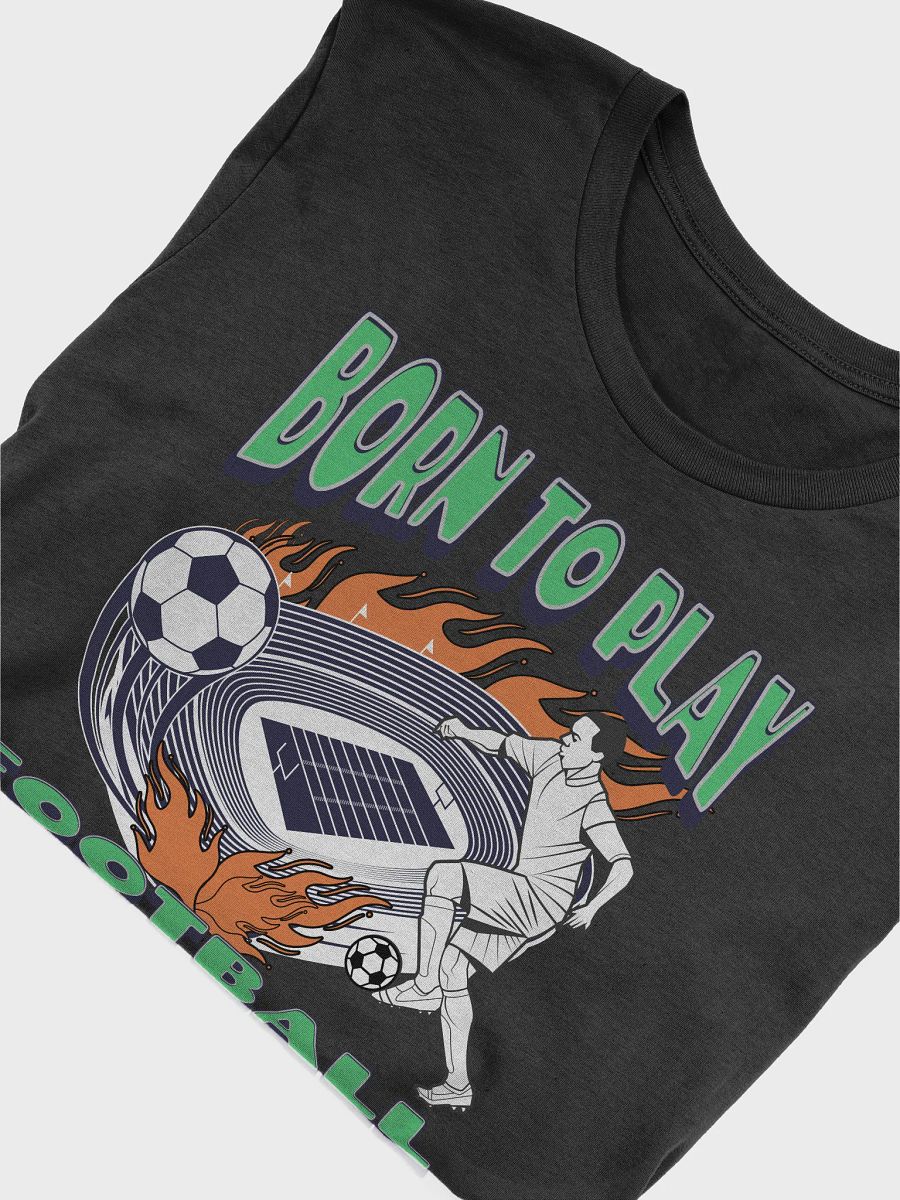 Born To Play Football Soccer Passion Tee product image (3)