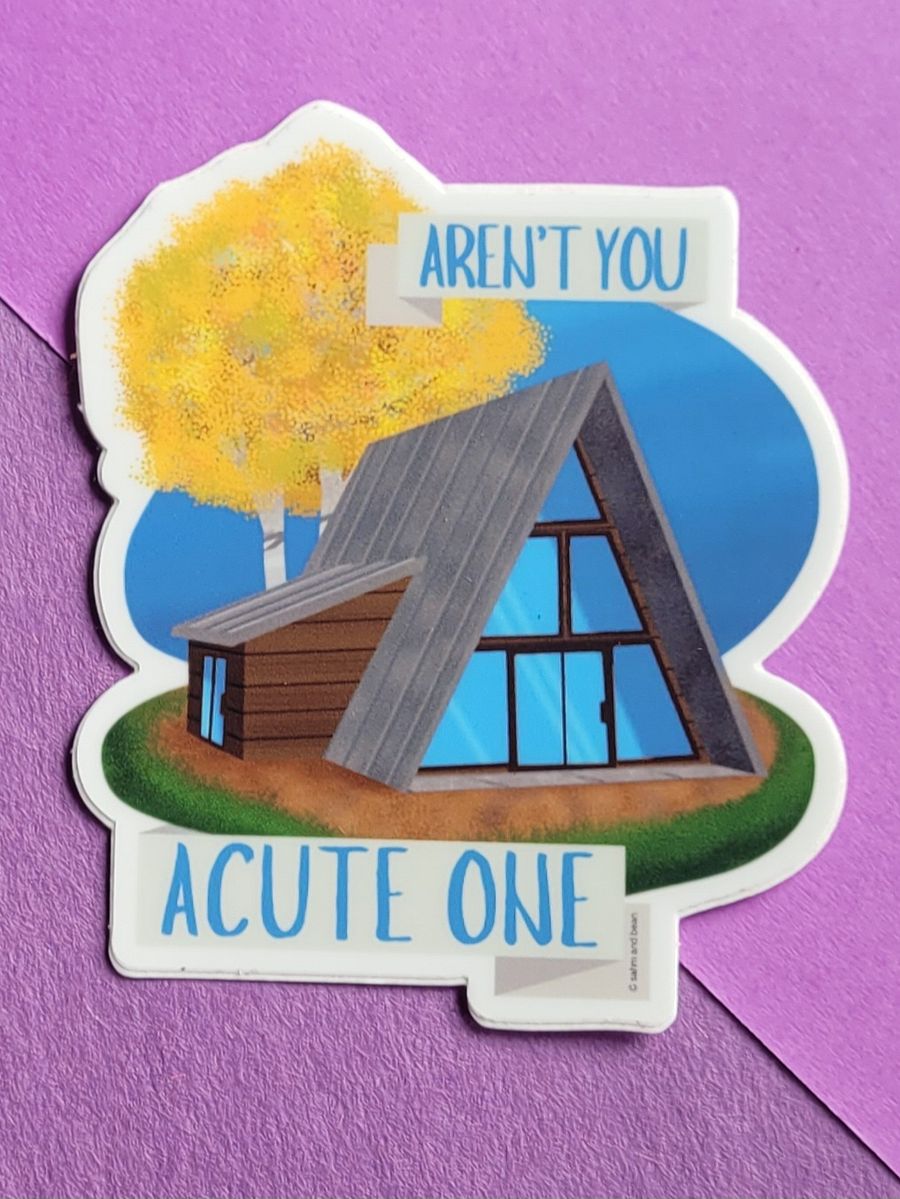 Aren't You Acute One - A Frame Cabin Style House 3" Durable Vinyl Sticker product image (1)