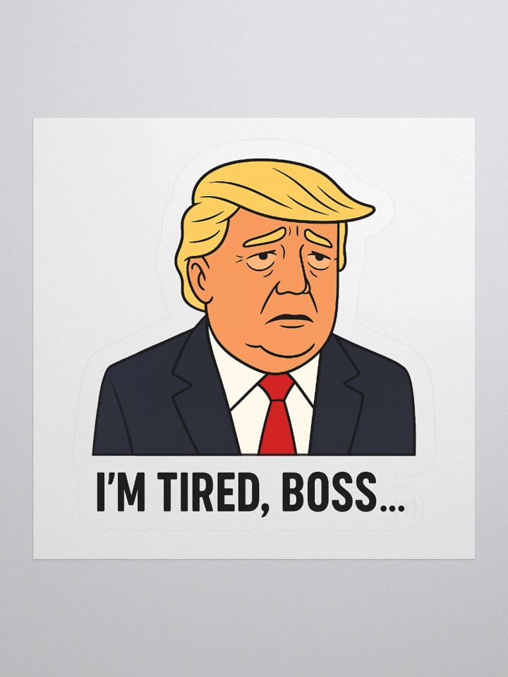 "I'm tired boss..." Straight up Sticker product image (2)
