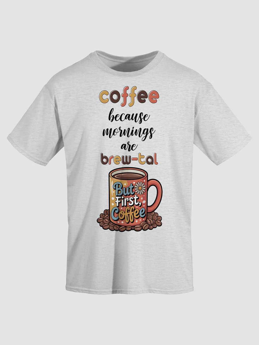 Coffee Because Mornings Are Brewtal T-Shirt product image (3)