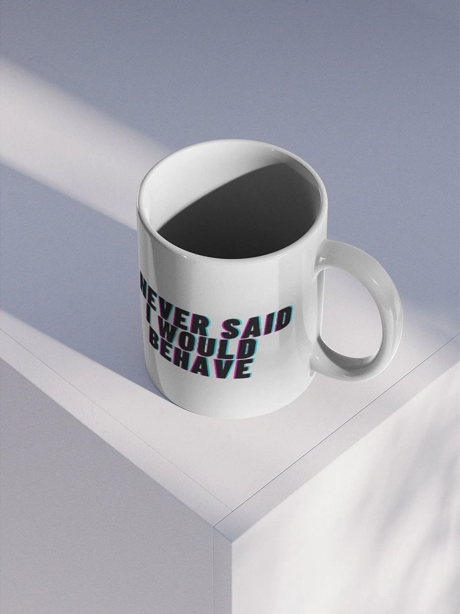 I never said I would behave product image (3)