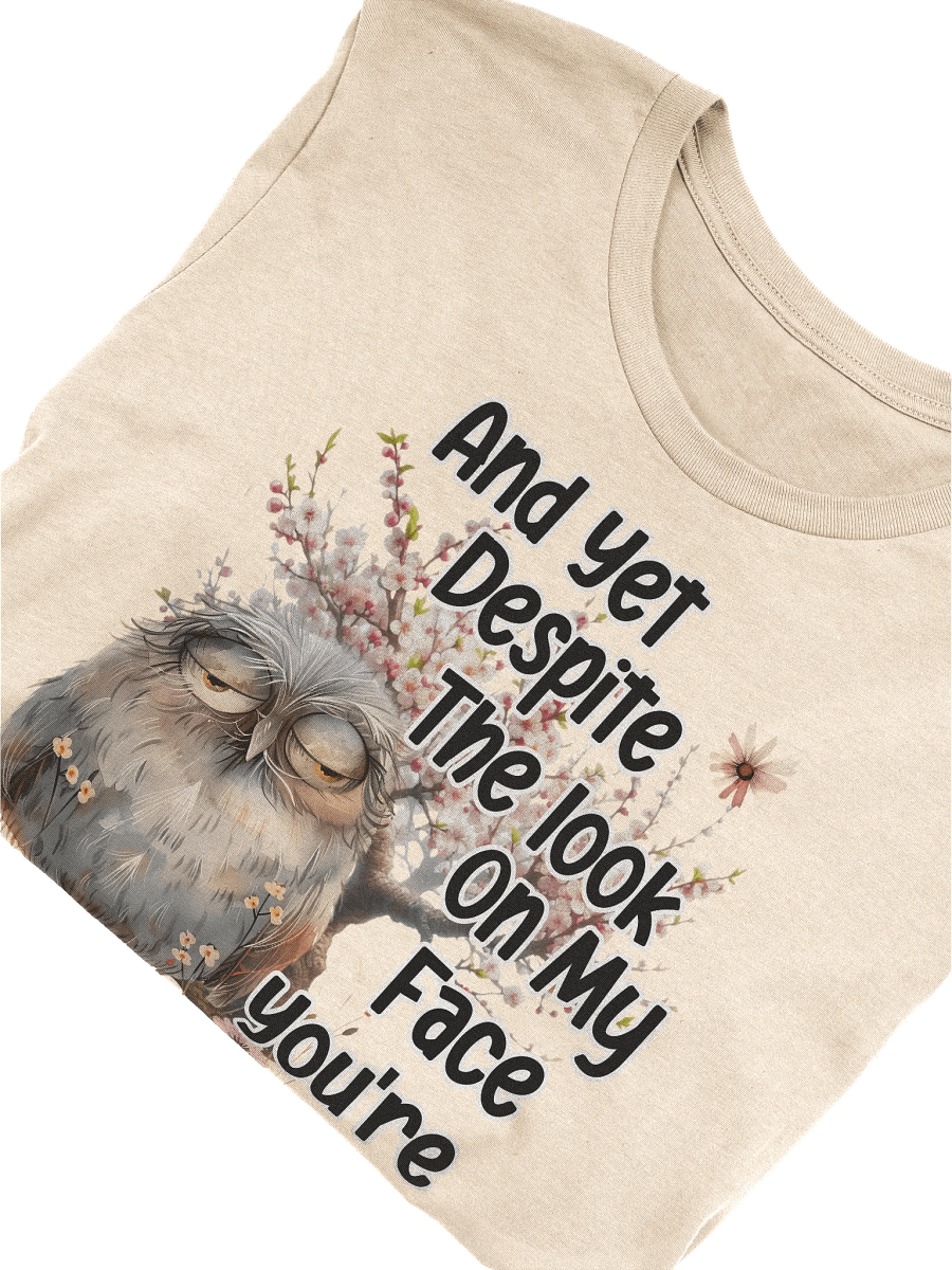 Despite the Look on My Face... T-Shirt product image (5)