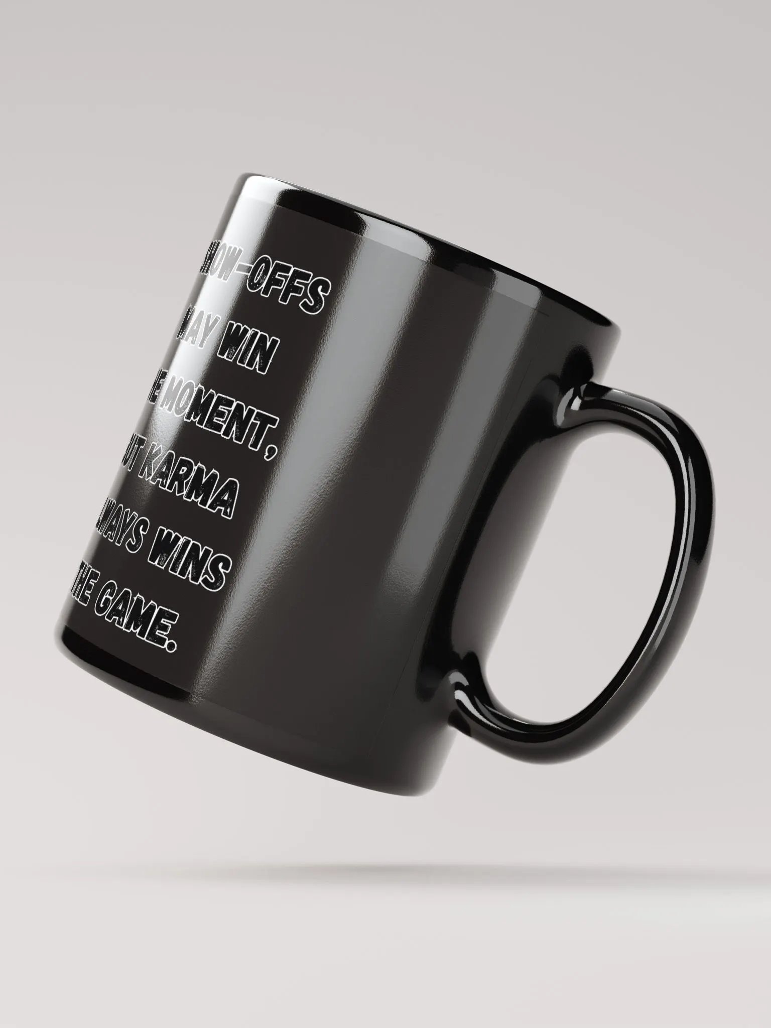 Show-Offs May Win The Moment, But Karma Always Wins The Game Black Mug product image (6)