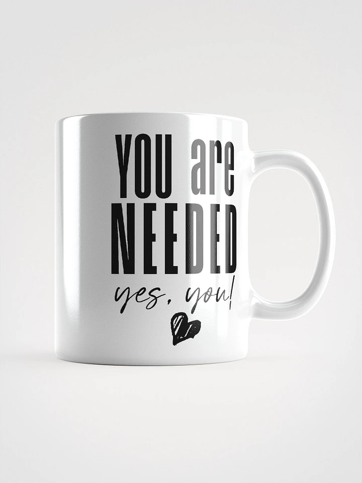 You are Needed Mug - white product image (1)
