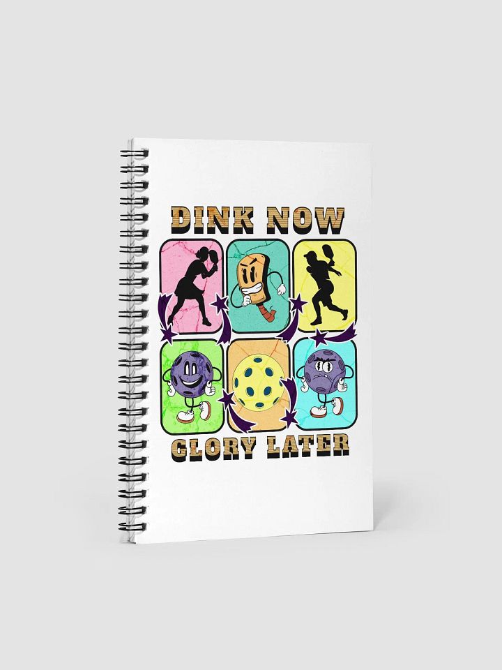 Dink Now Glory Later Pickleball Spiral Notebook product image (1)