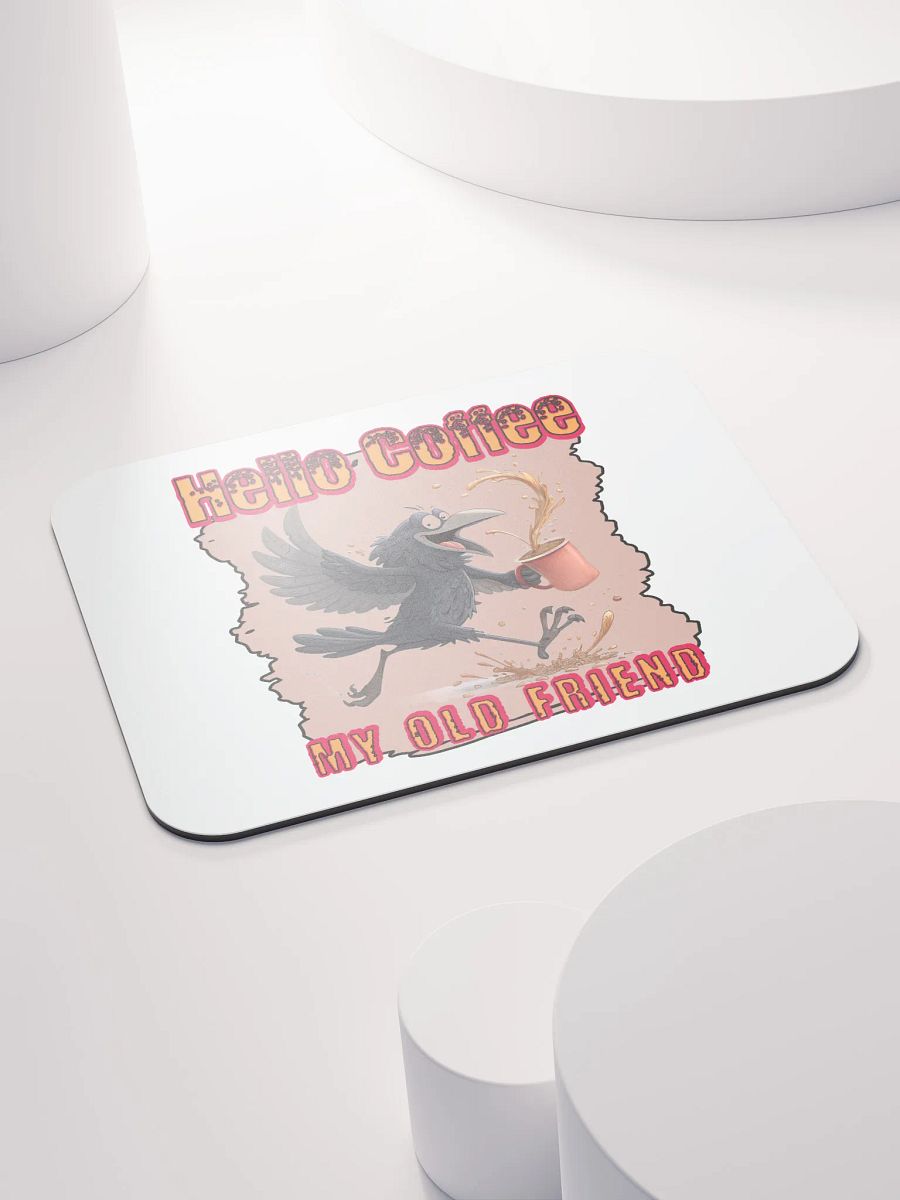 Hello Coffee My Old Friend Raven Bird Mouse Pad product image (4)