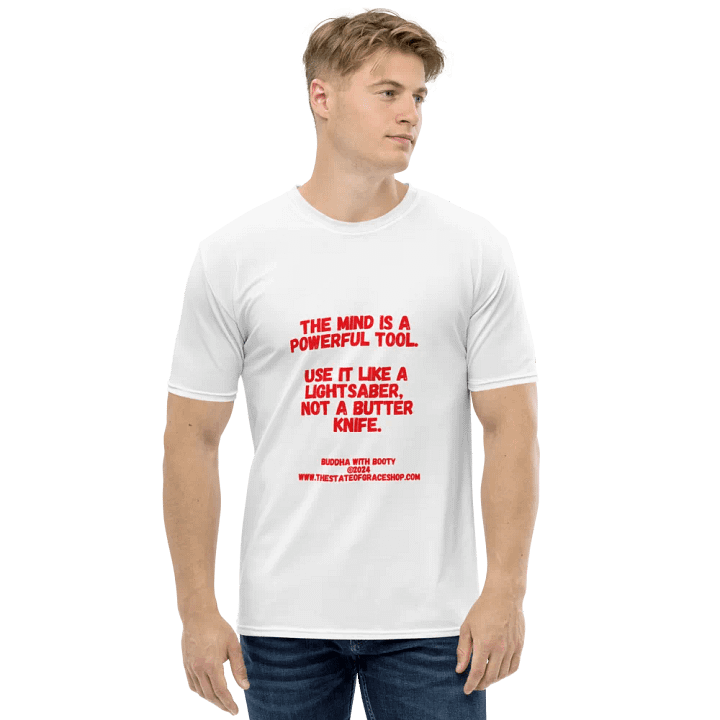 BUDDHA WITH BOOTY TEES 4 U FOR MEN - “The mind is a powerful tool. Use it like a lightsaber, not a butter knife.” product image (1)