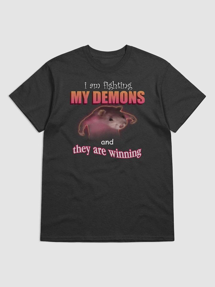 I am fighting my demons (and they are winning) T-shirt product image (9)