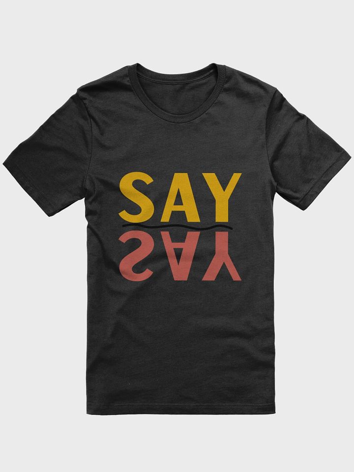 SAY YAS T-Shirt product image (1)