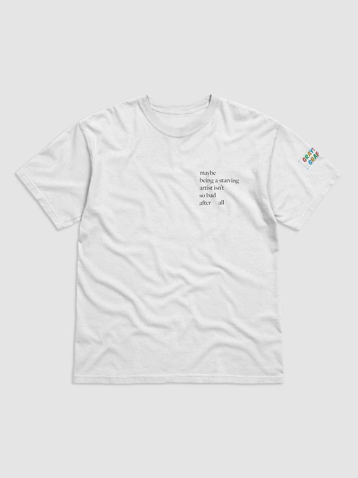 "Maybe Being a Starving Artist Isn't so Bad" T-Shirt product image (18)