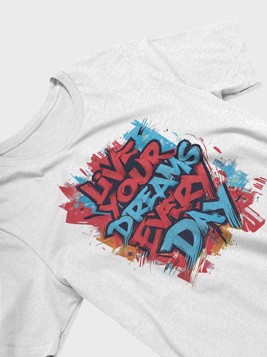 Live Your Dreams Every Day Graphic Bella Canvas T-Shirt – Inspiring Typography Tee for Daily Motivation product image (28)