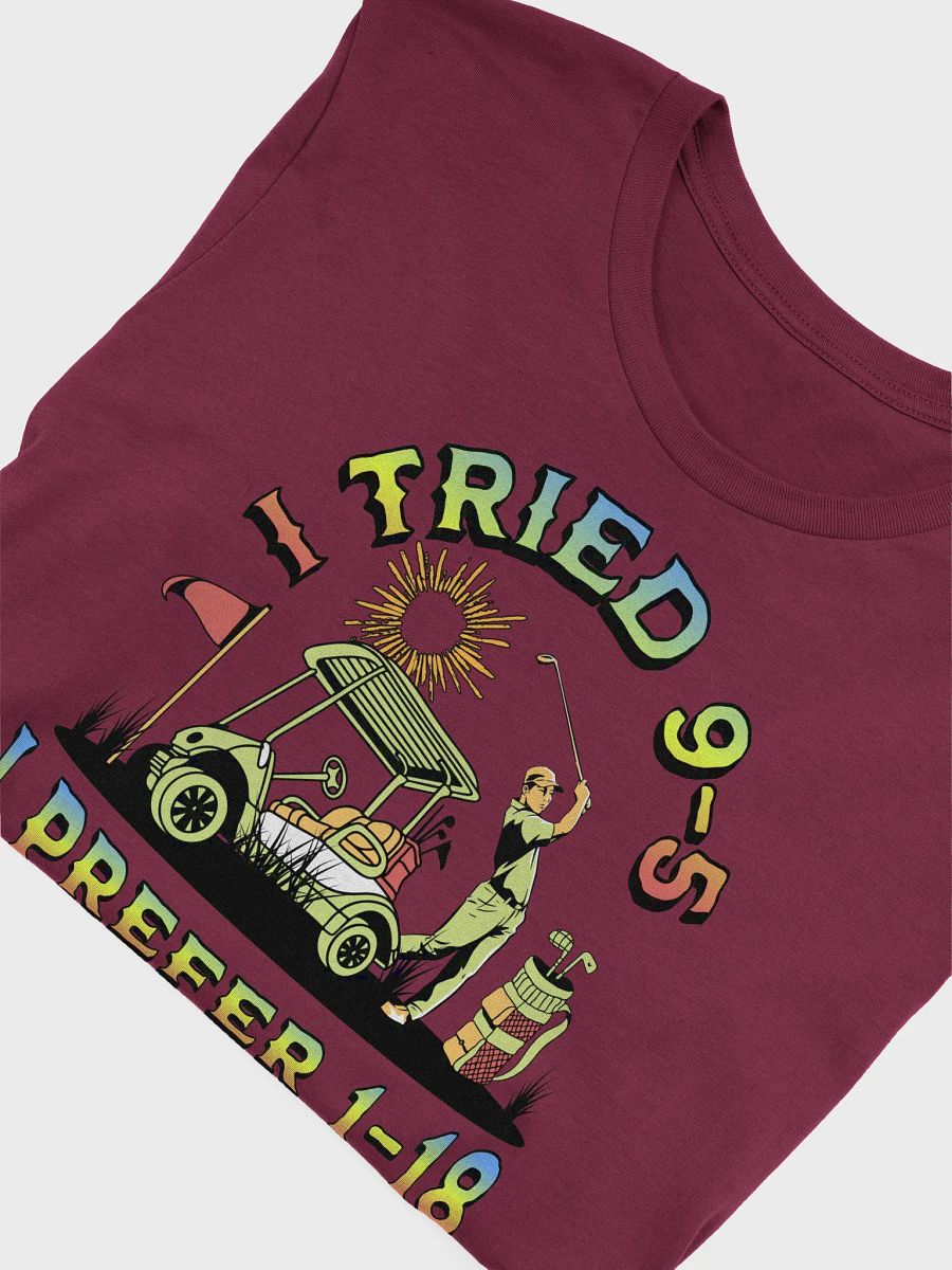 I Tried 9-5 I Prefer 1-18 Golfing Lover's Tee product image (3)