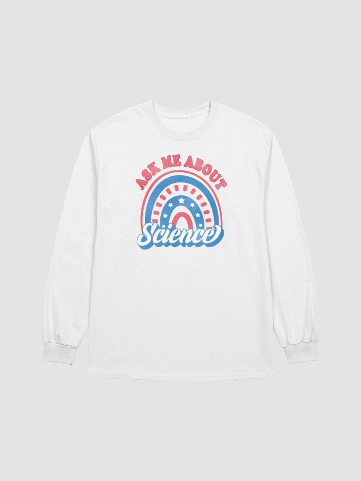 Ask Me About Science Patriotic American Rainbow Teacher Long Sleeve T-Shirt product image (1)