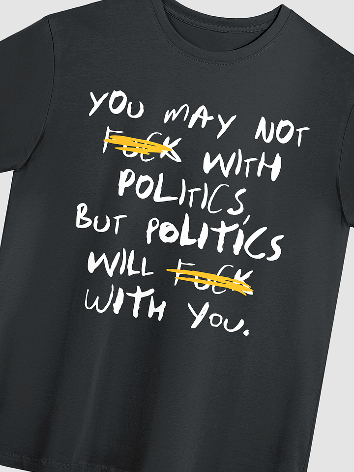 Fck With Politics - Tee product image (4)
