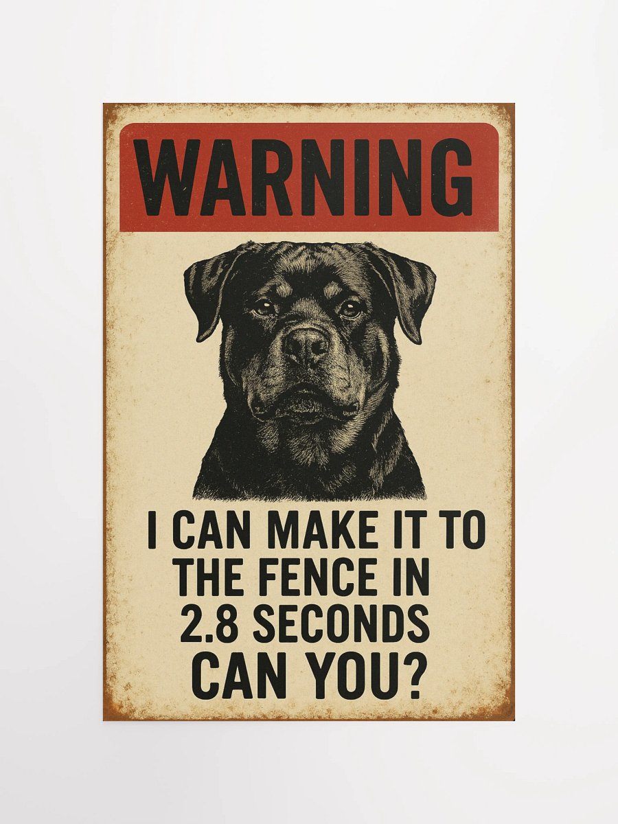 Rottweiler Rottweiler - Warning I Can Make It To The Fence In 2.8 Seconds... Can You? product image (11)