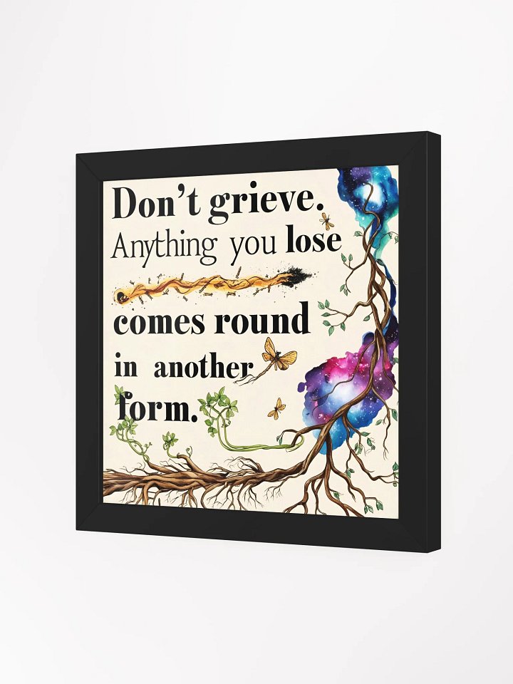Don't grieve. Anything you lose comes round in another form - Framed High-Quality Matte Poster product image (2)