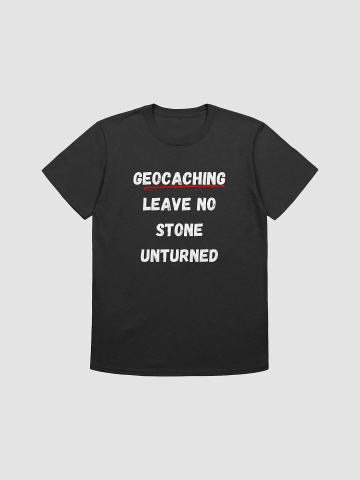 Geocaching: Leave no stone unturned - Inspiring Geocaching T-Shirt product image (6)
