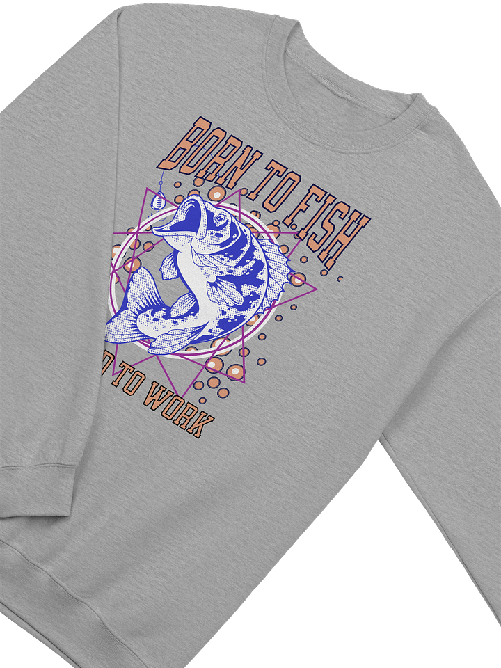 Born To Fish Forced To Work Passion Fishermen Crewneck Sweatshirt product image (13)
