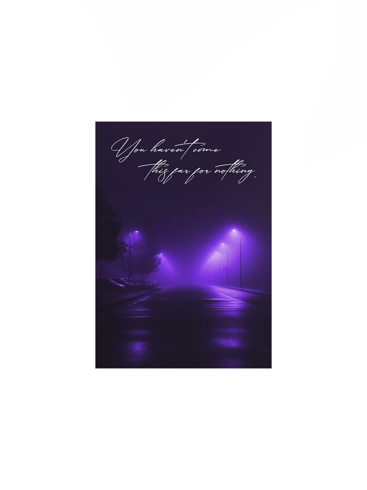 "You havent come this far for nothing" Handwritten Matte Poster product image (6)