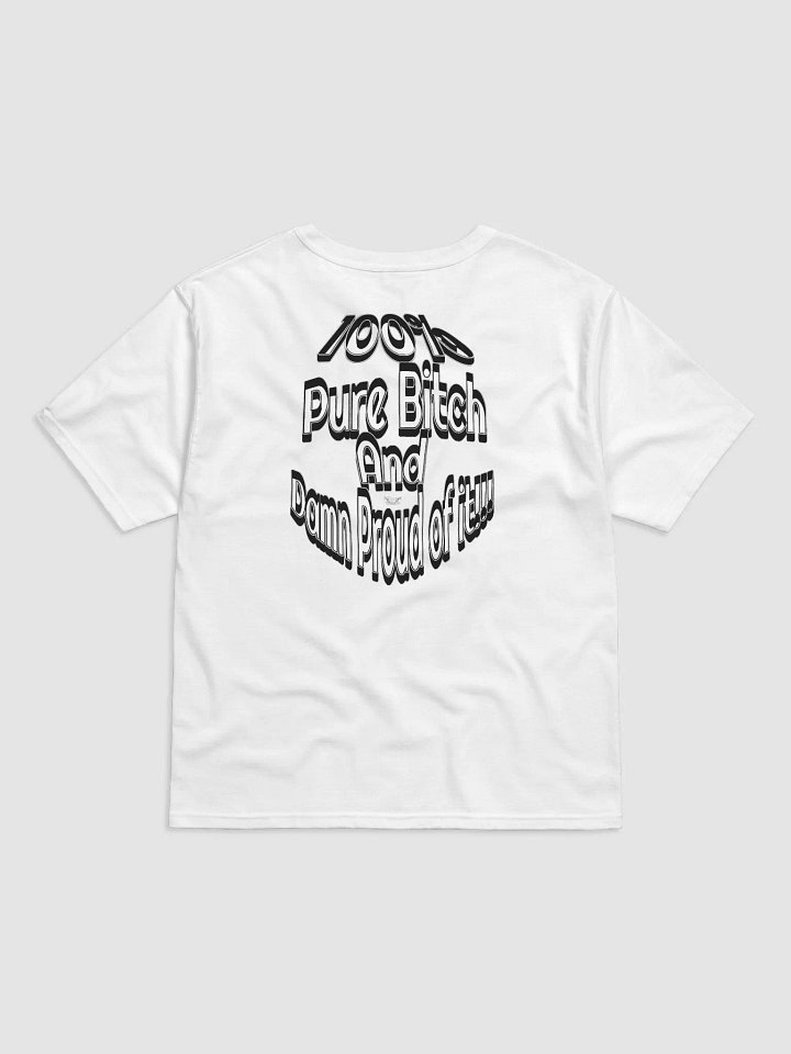 100% Pure Bitch and Damn Proud of it - 04 - Relaxed-Fit T-Shirt product image (2)
