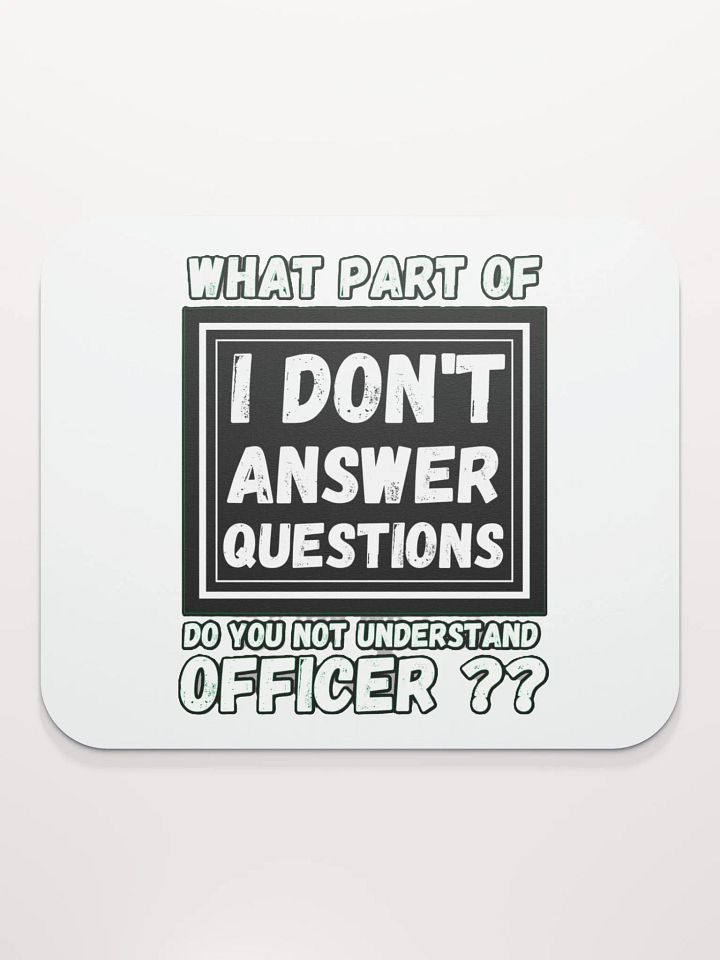 I DON'T ANSWER QUESTIONS product image (2)