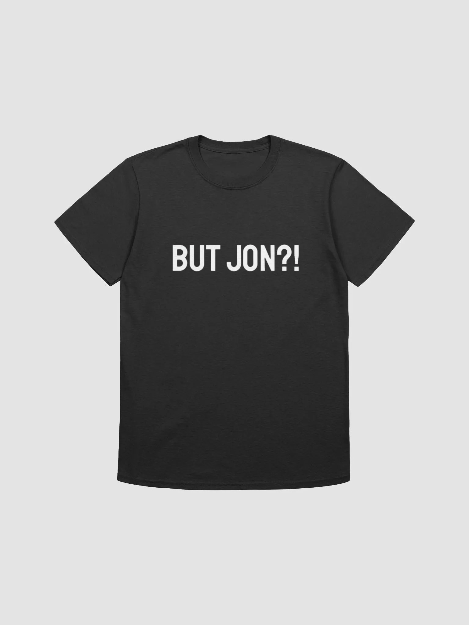 But Jon T-Shirt (Unisex) product image (1)