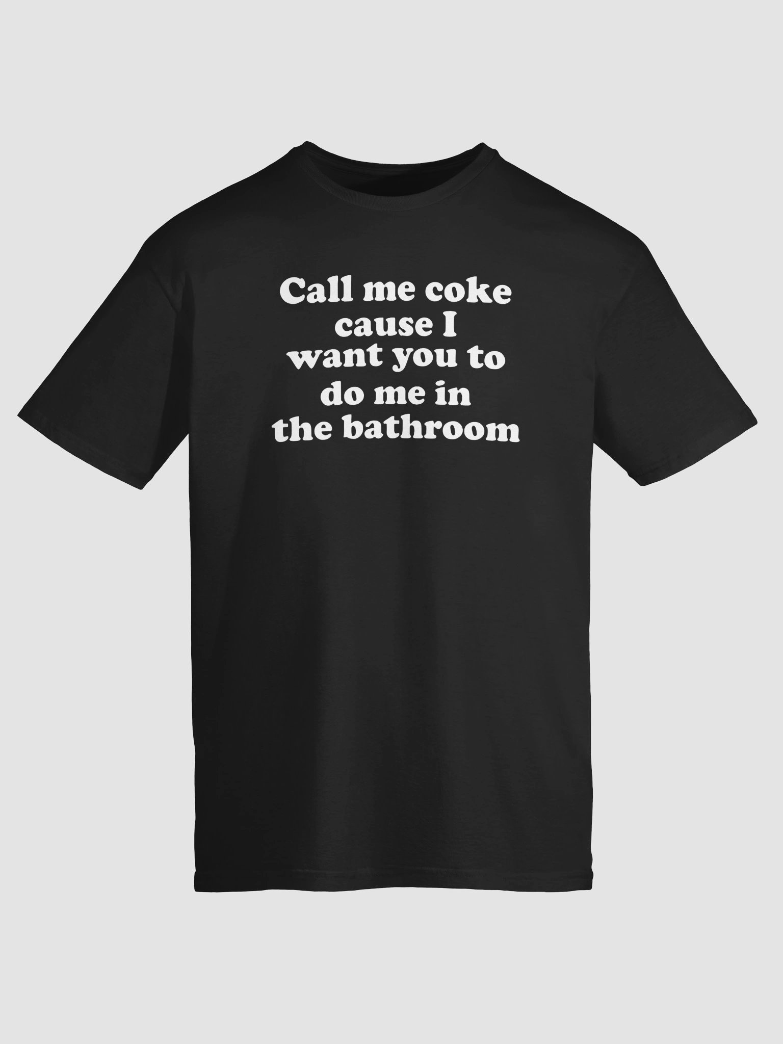 “Call Me Coke 'Cause I'm Too Refreshing to Ignore Shirt product image (1)