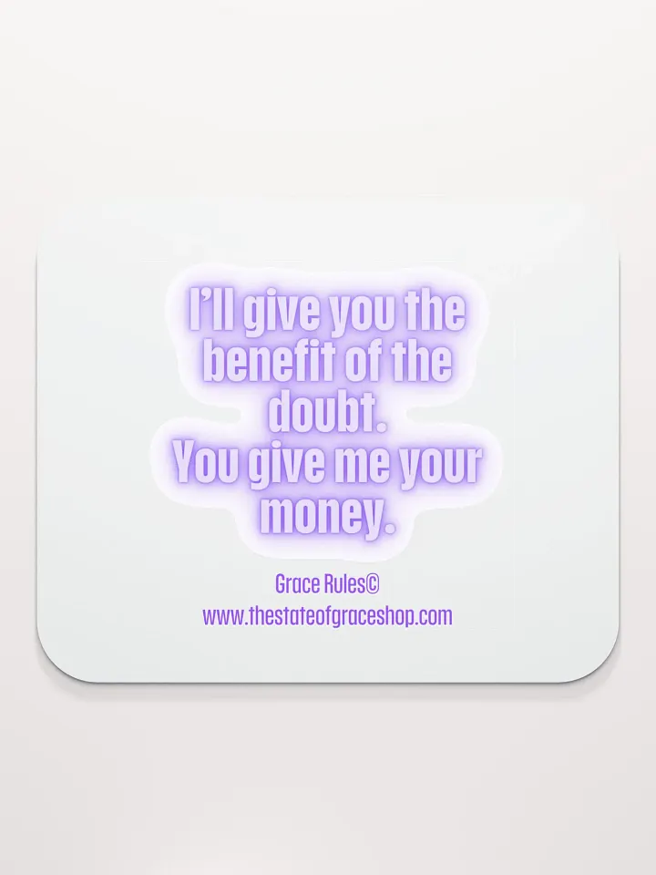 FUNNY DESK MATS 4 U “I’ll give you the benefit of the doubt. You give me your money.” product image (2)