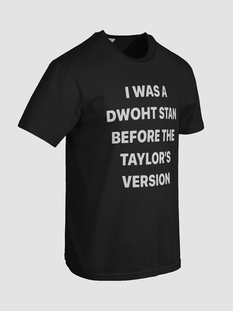 I WAS A DWOHT STAN BEFORE THE TAYLOER’S VERSION SHIRT product image (8)