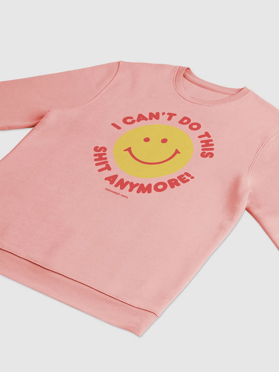 I Can't Do This Shit Anymore! Sweatshirt product image (29)